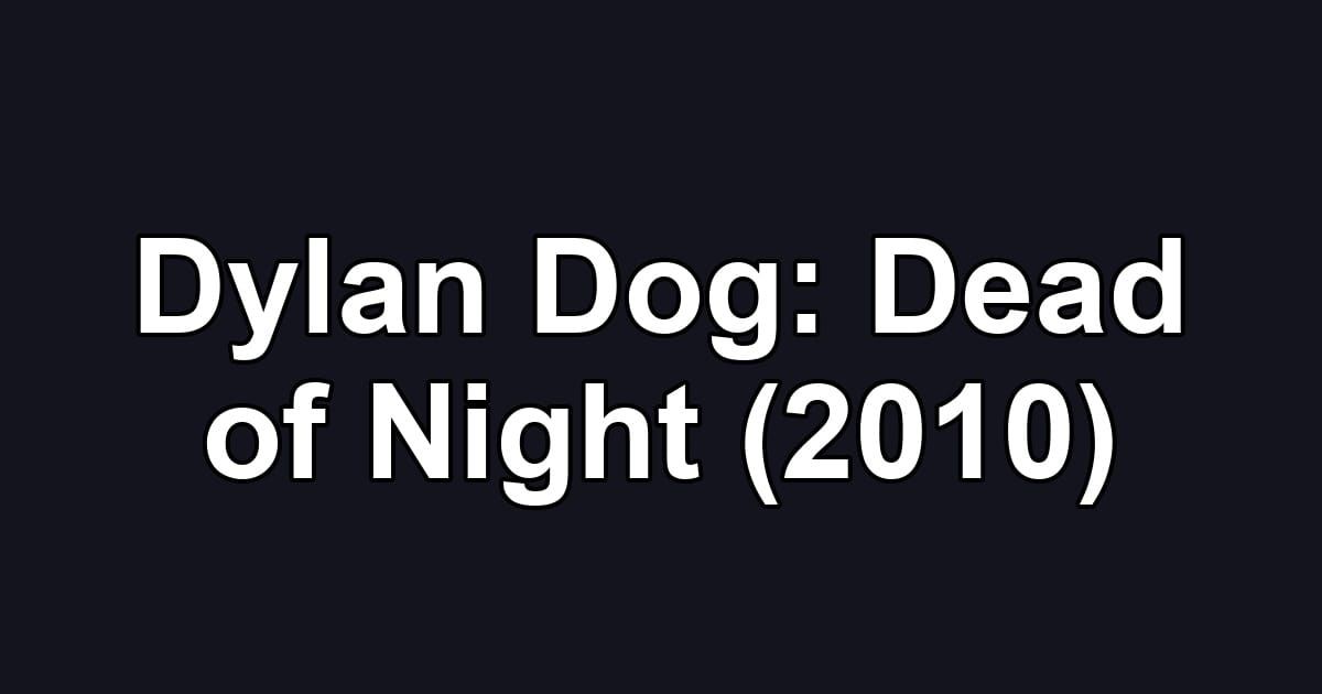 Dylan Dog: Dead of Night (2010)