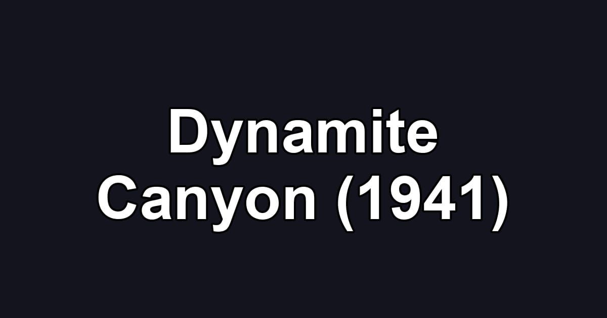 Dynamite Canyon (1941)