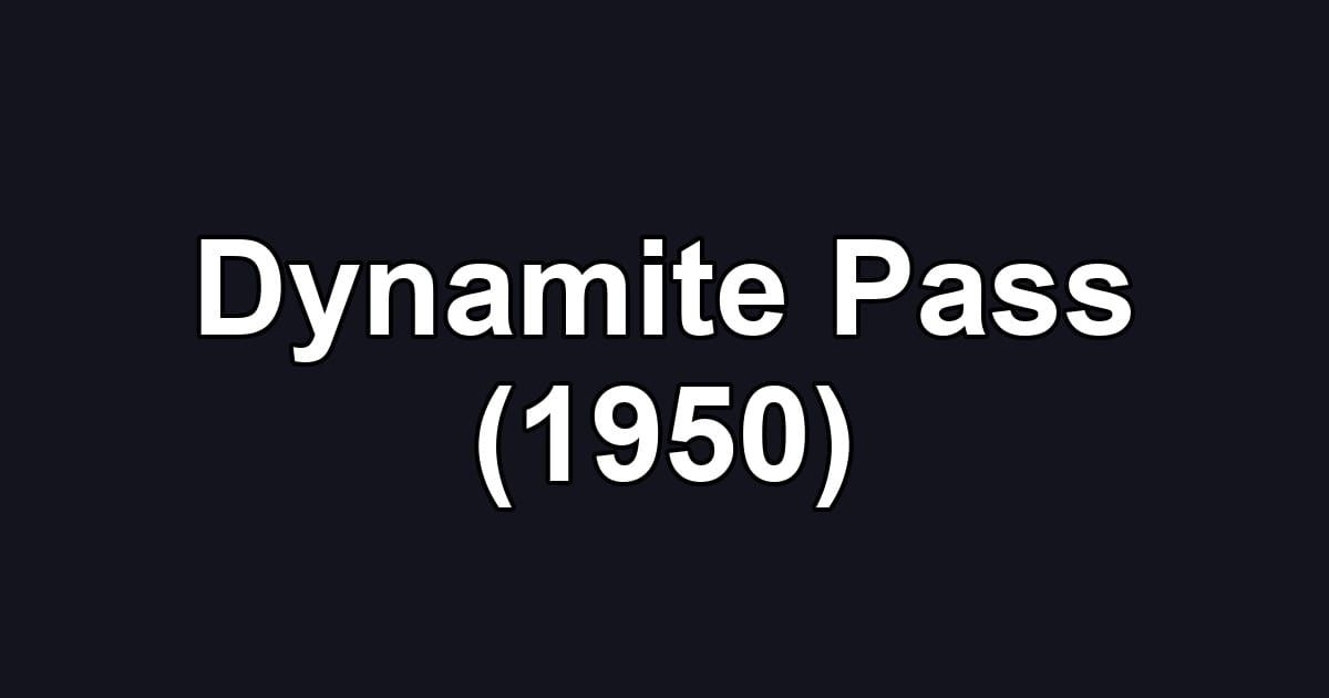 Dynamite Pass (1950)