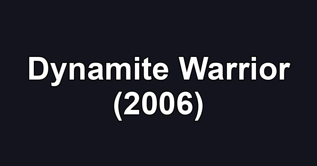 Dynamite Warrior (2006)