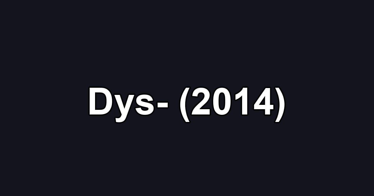 Dys- (2014)