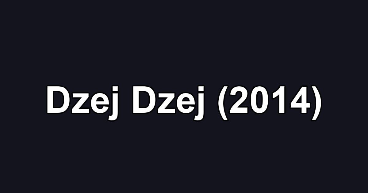 Dzej Dzej (2014)