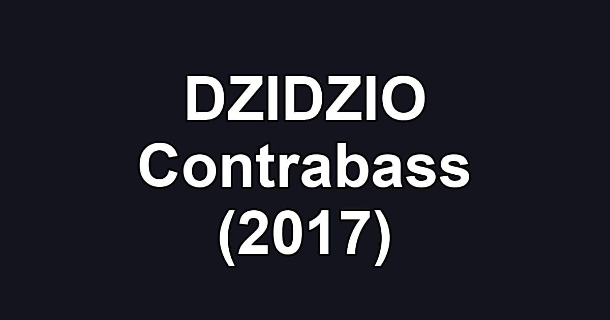 DZIDZIO Contrabass (2017)