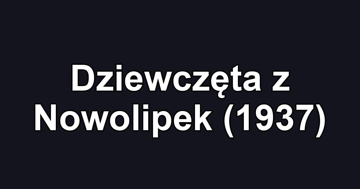 Dziewczęta z Nowolipek (1937)
