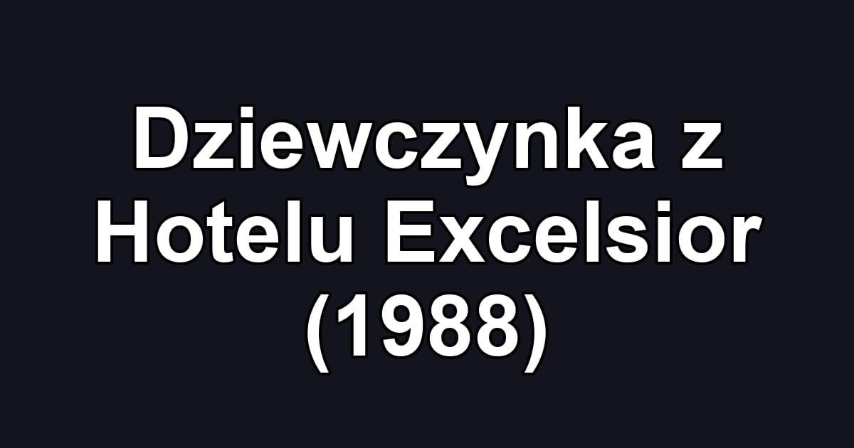Dziewczynka z Hotelu Excelsior (1988)