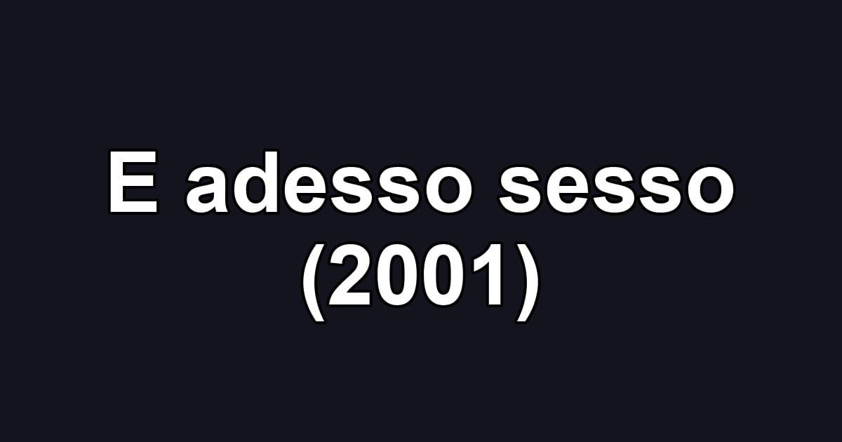 E adesso sesso (2001)