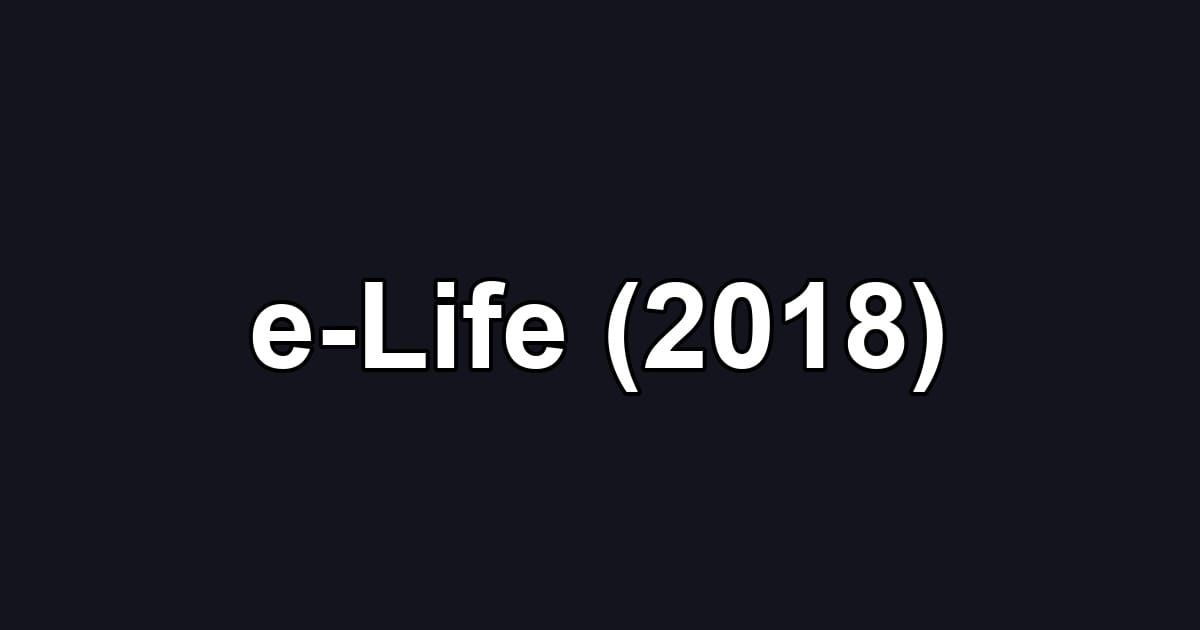 e-Life (2018)