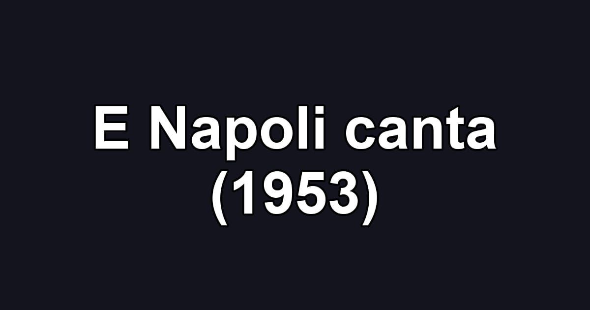 E Napoli canta (1953)