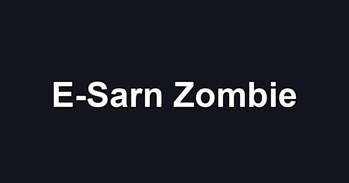E-Sarn Zombie