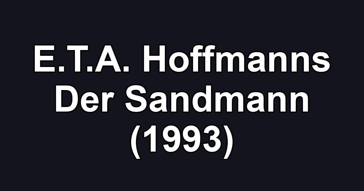 E.T.A. Hoffmanns Der Sandmann (1993)