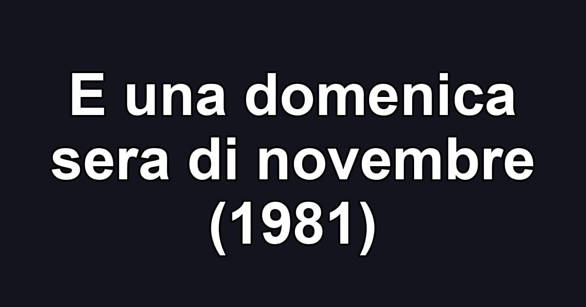 E una domenica sera di novembre (1981)