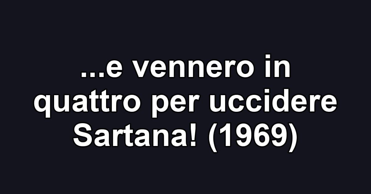 ...e vennero in quattro per uccidere Sartana! (1969)