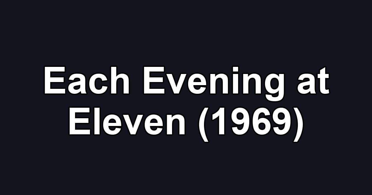 Each Evening at Eleven (1969)