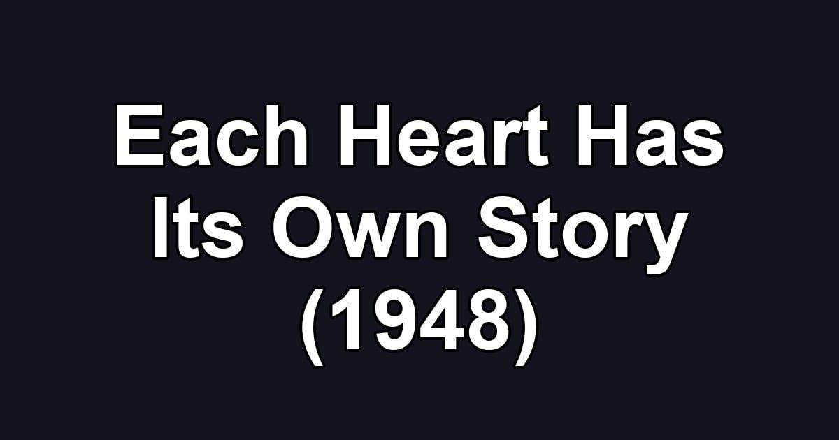 Each Heart Has Its Own Story (1948)