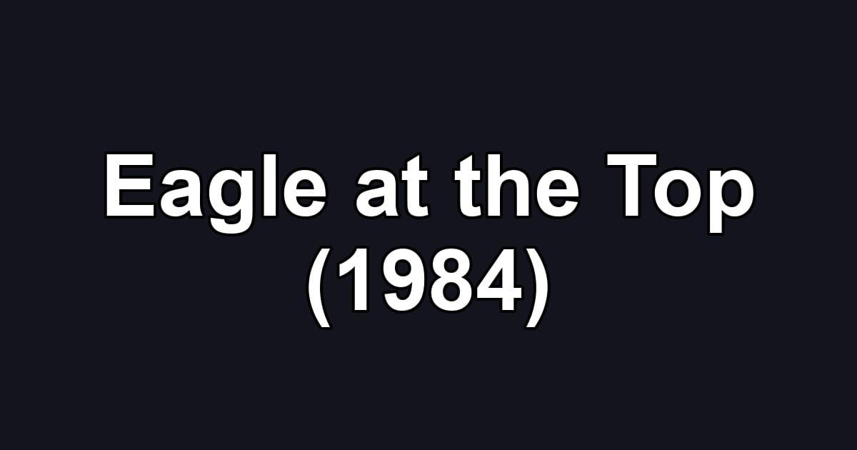 Eagle at the Top (1984)