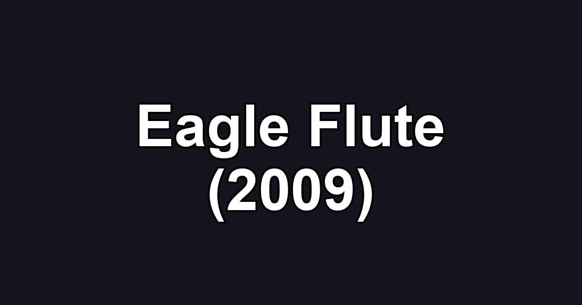 Eagle Flute (2009)