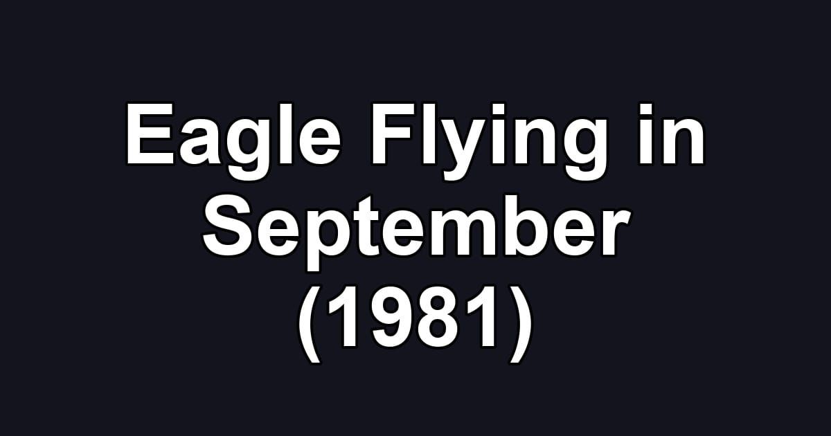 Eagle Flying in September (1981)