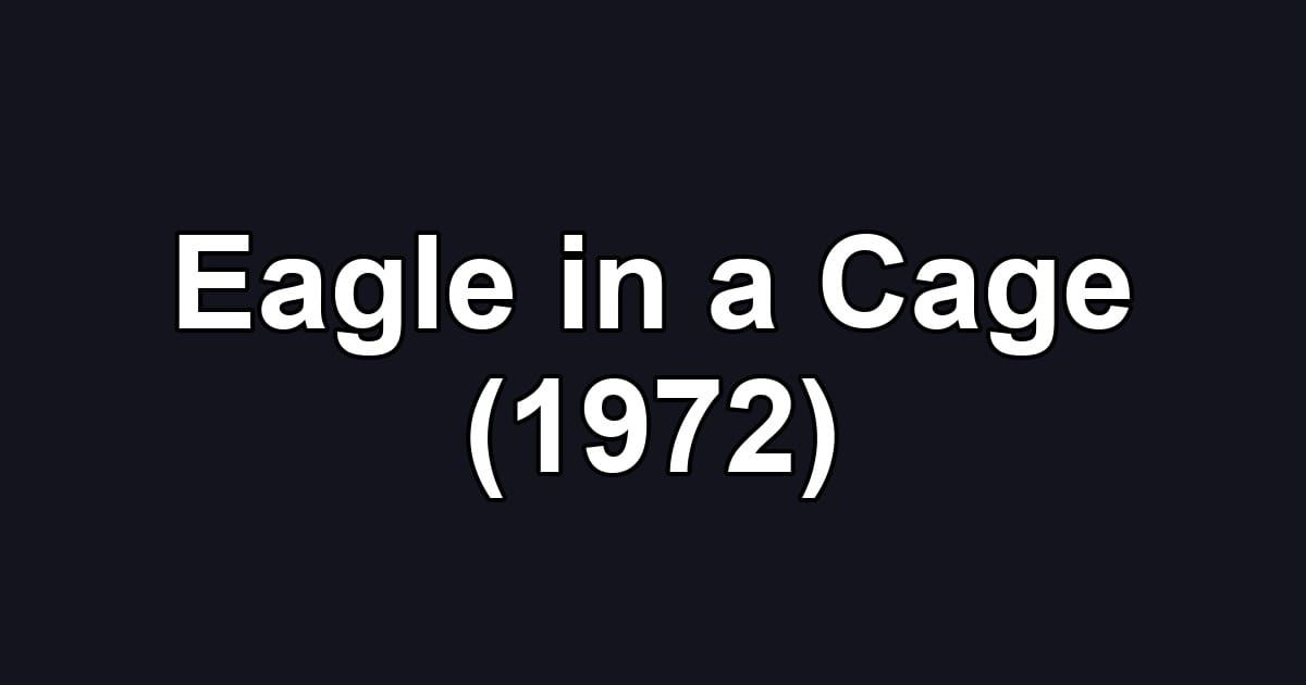 Eagle in a Cage (1972)