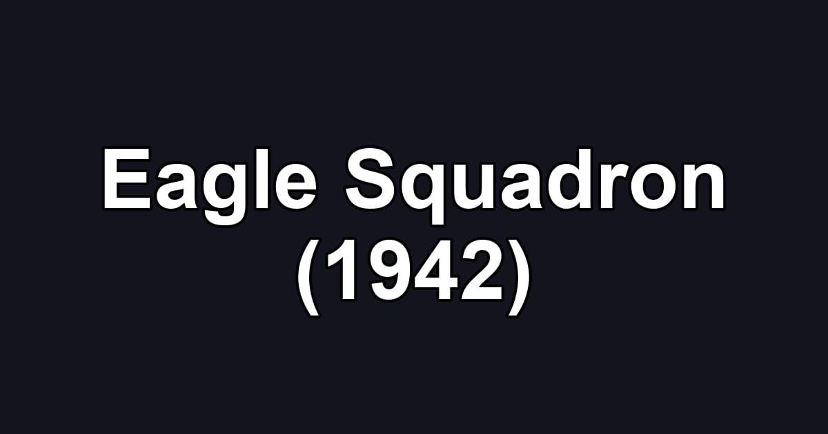 Eagle Squadron (1942)