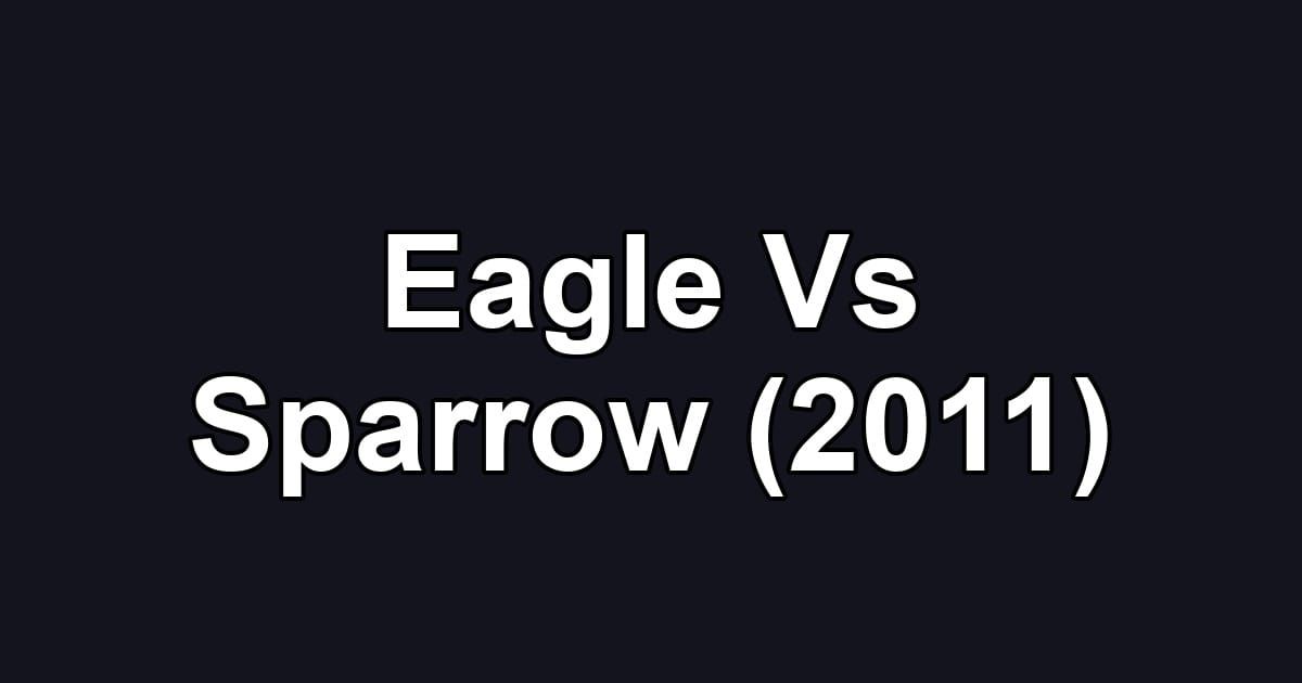 Eagle Vs Sparrow (2011)