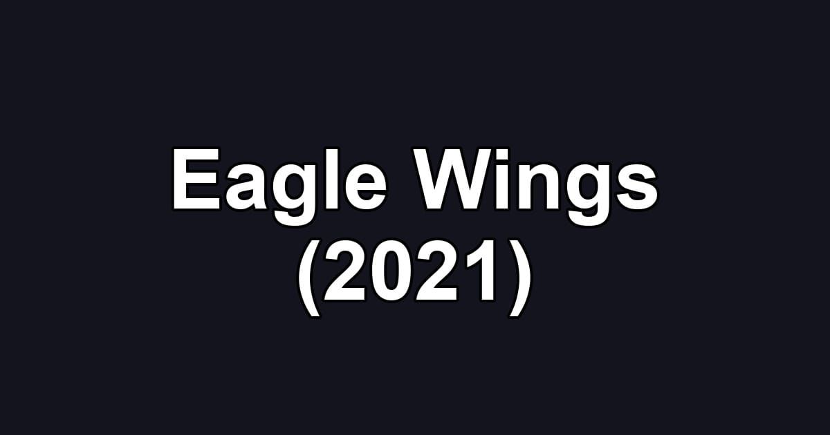 Eagle Wings (2021)