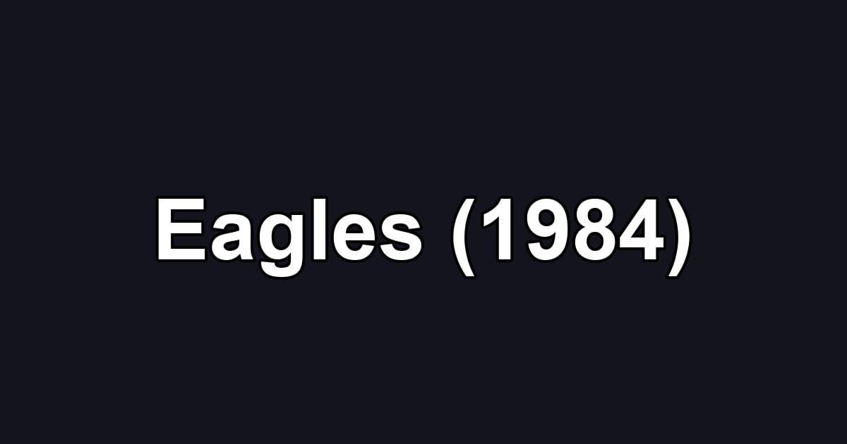 Eagles (1984)
