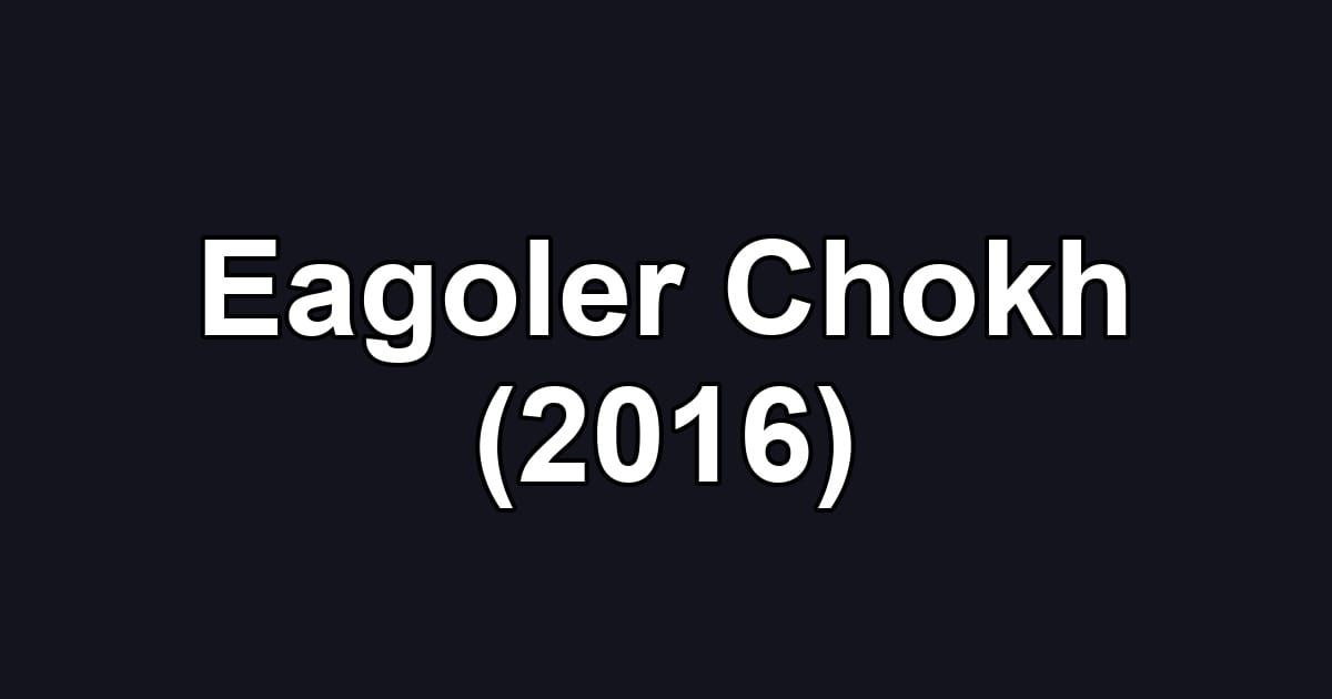Eagoler Chokh (2016)