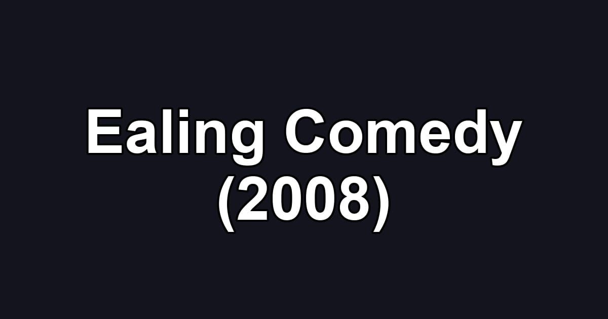 Ealing Comedy (2008)