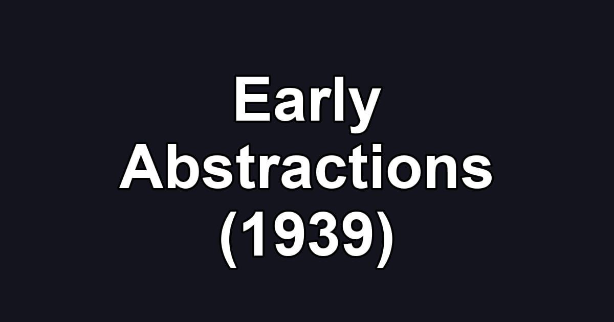 Early Abstractions (1939)