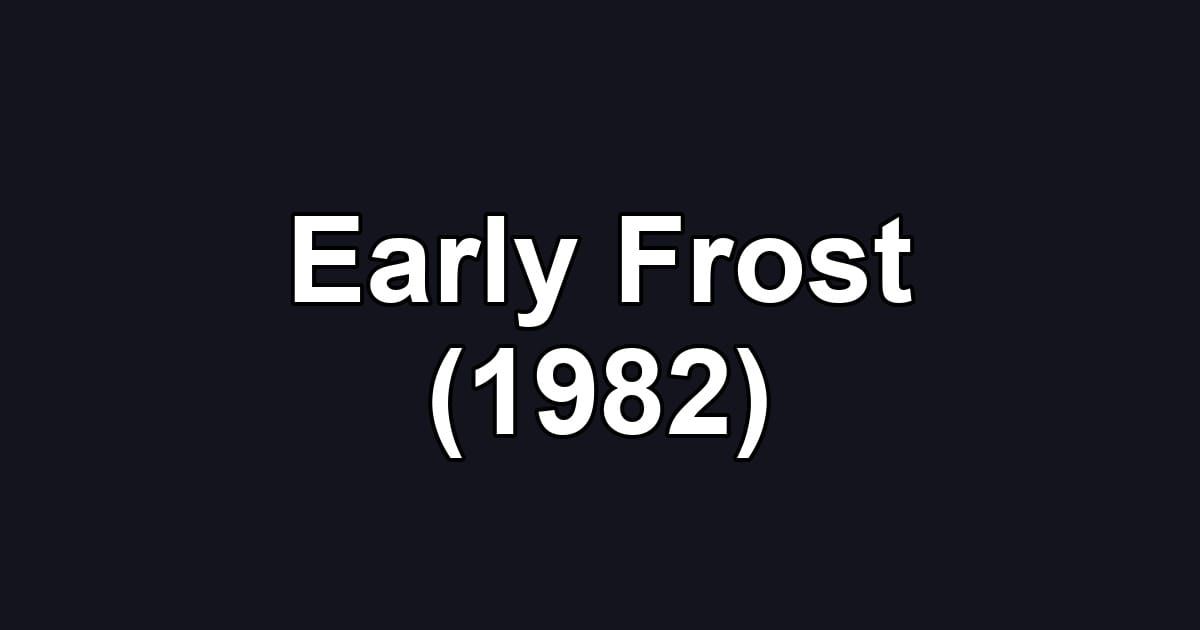 Early Frost (1982)