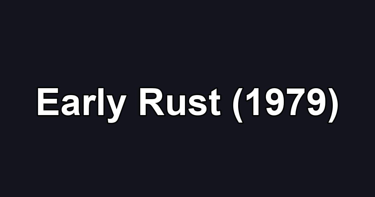 Early Rust (1979)
