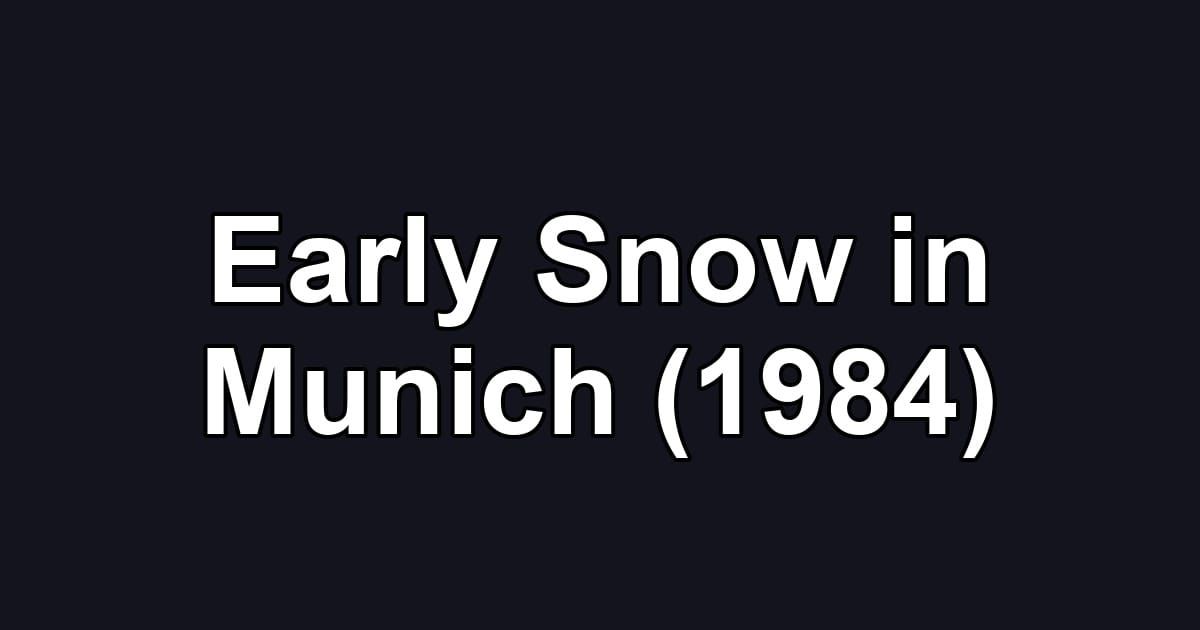 Early Snow in Munich (1984)