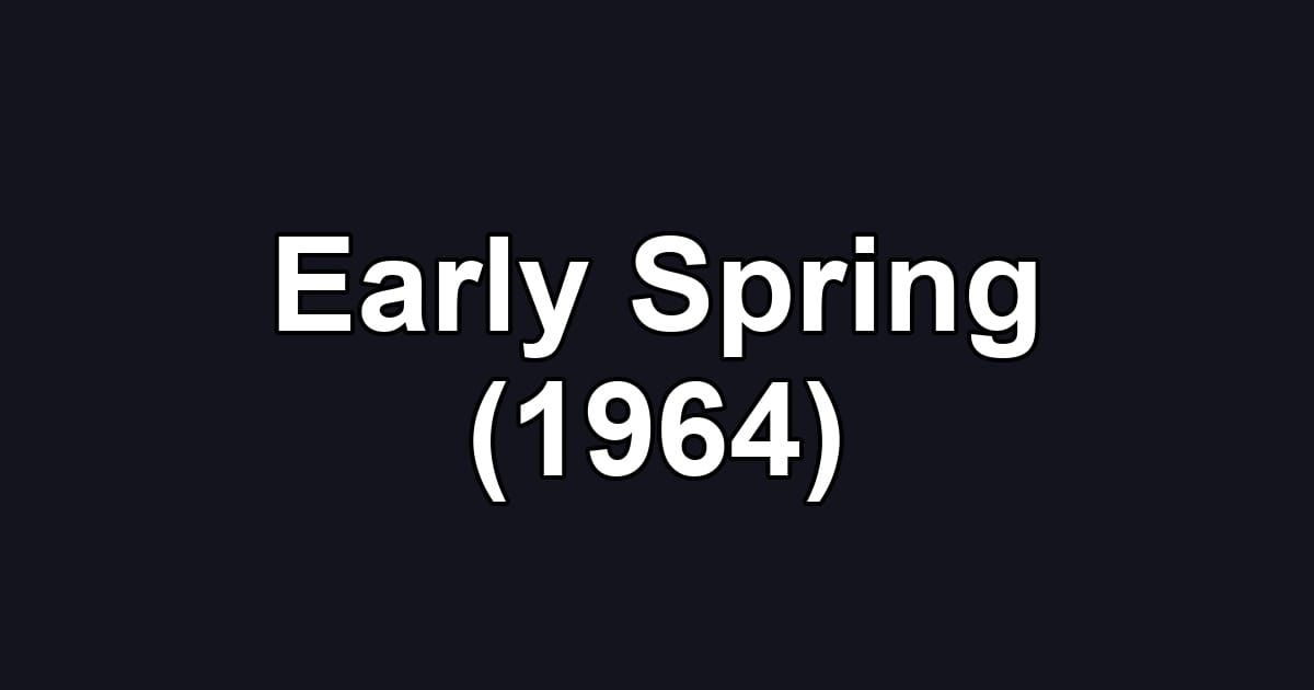 Early Spring (1964)
