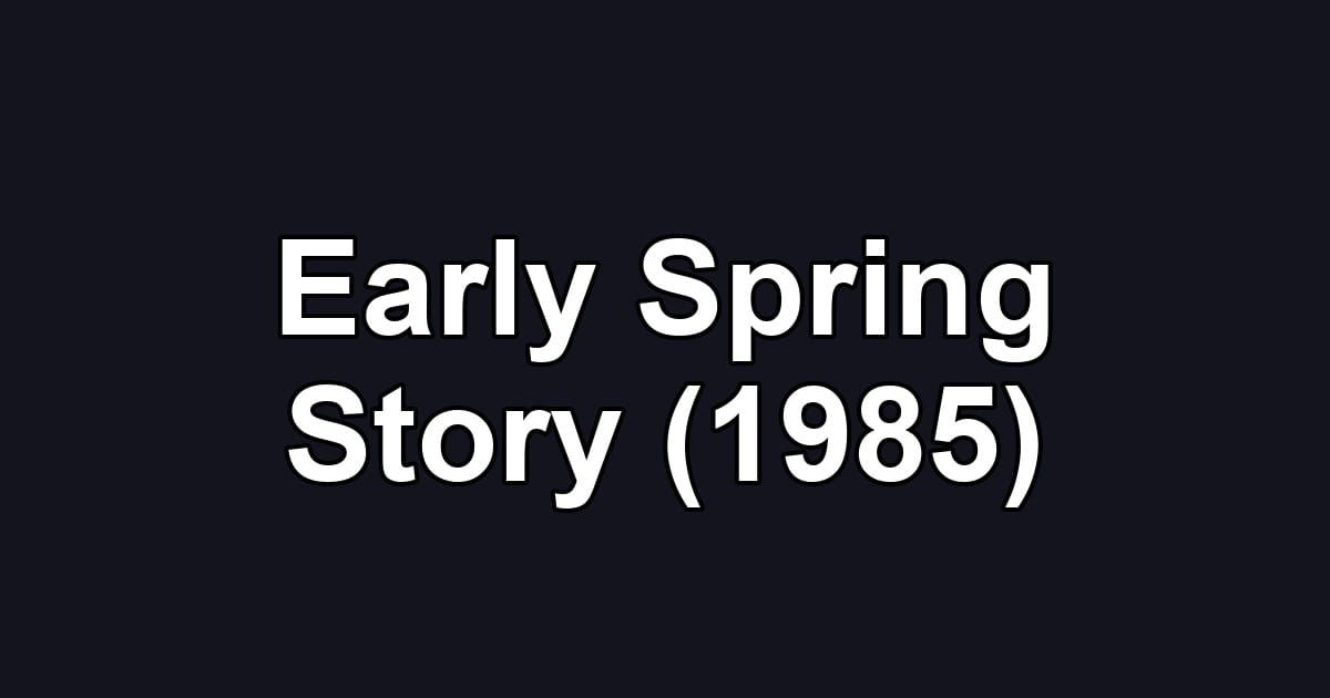 Early Spring Story (1985)