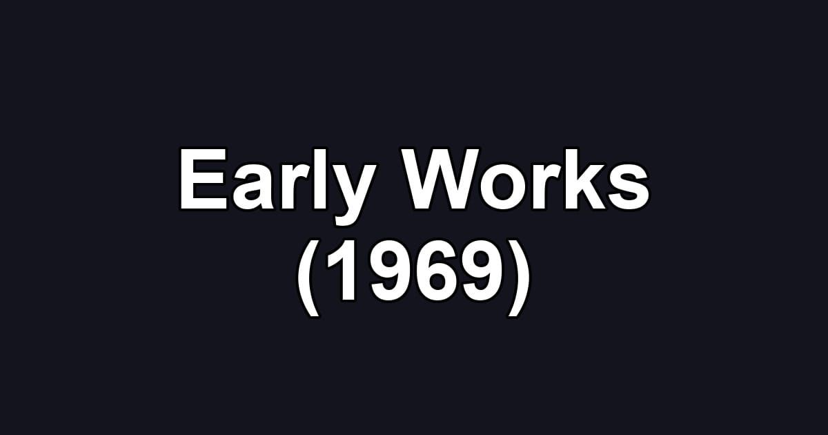 Early Works (1969)
