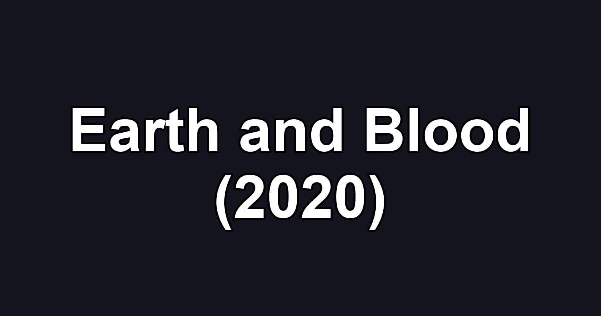 Earth and Blood (2020)