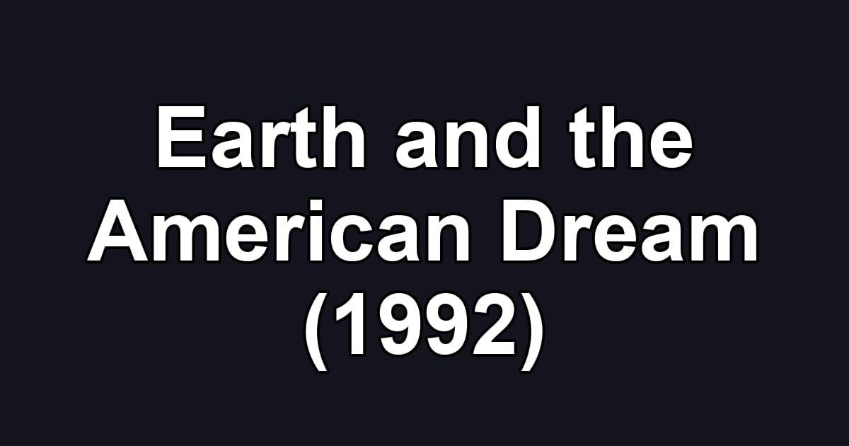 Earth and the American Dream (1992)