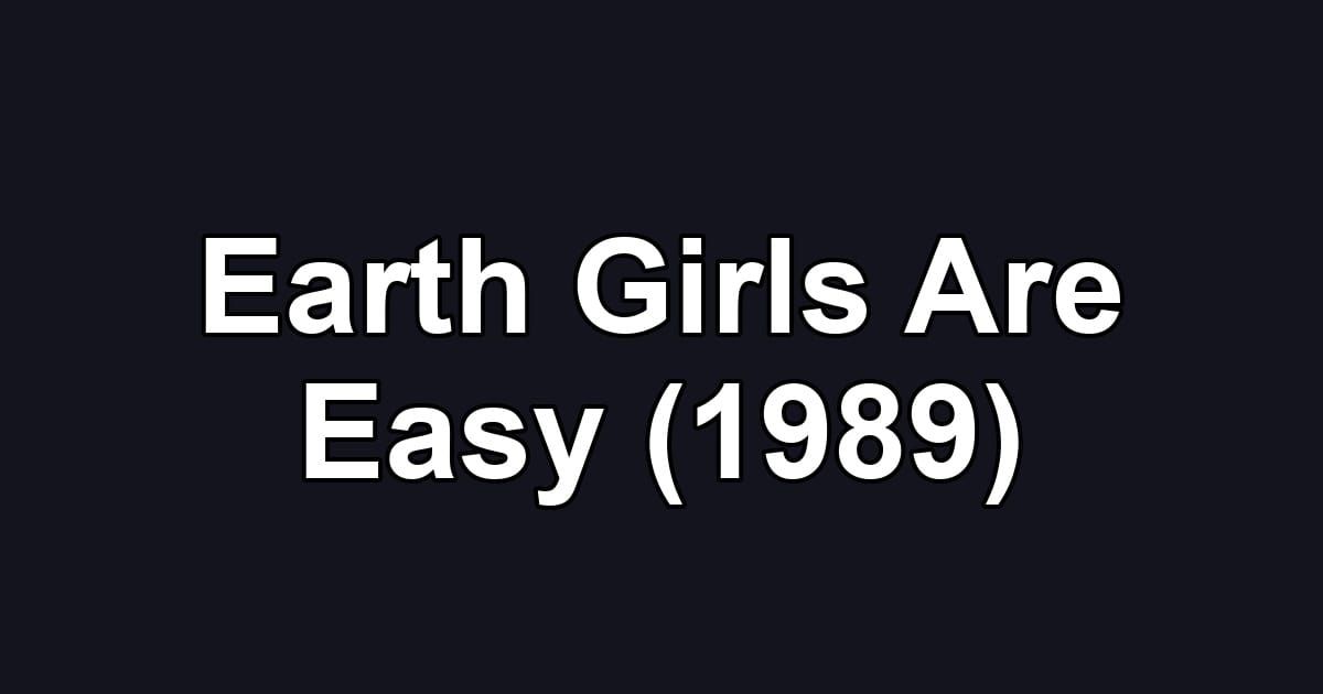 Earth Girls Are Easy (1989)