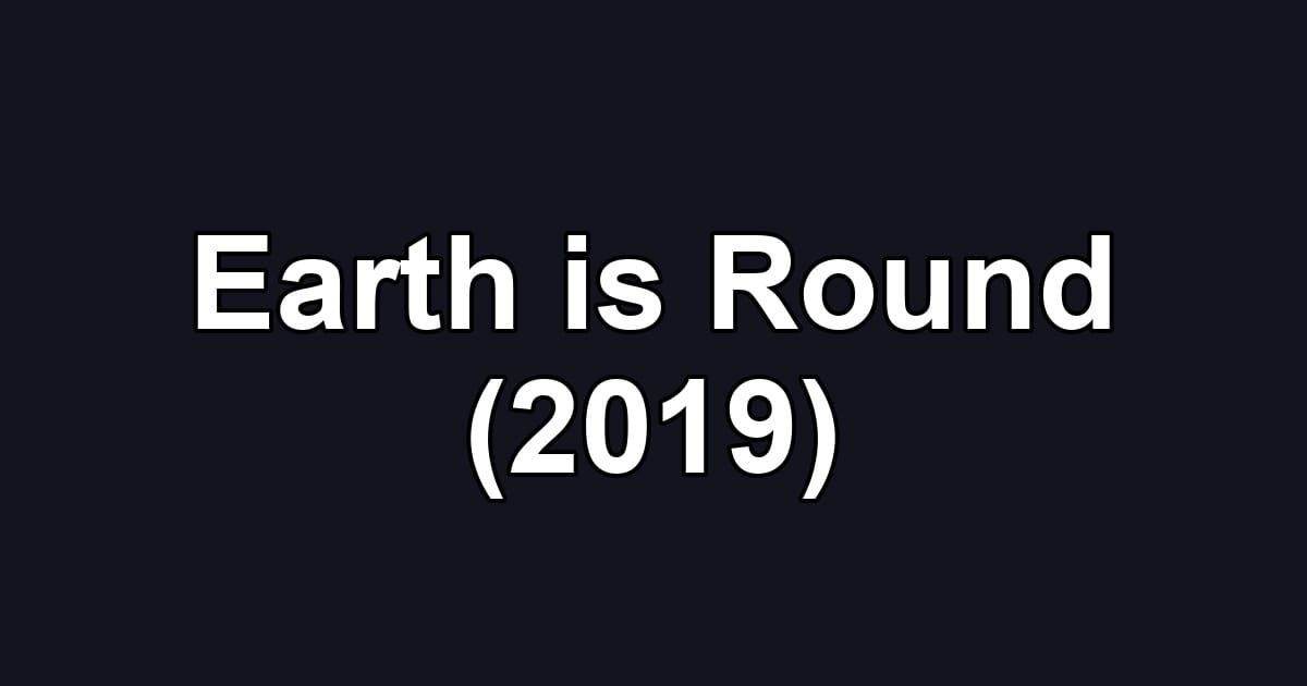 Earth is Round (2019)
