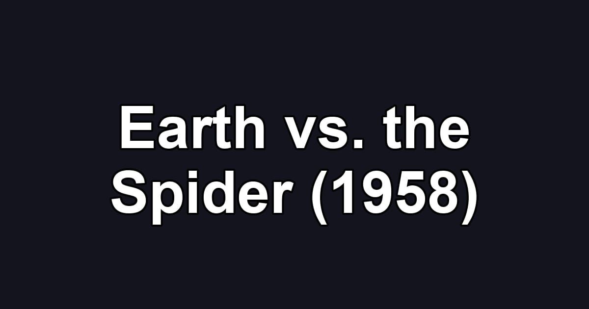 Earth vs. the Spider (1958)