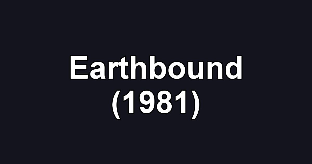 Earthbound (1981)