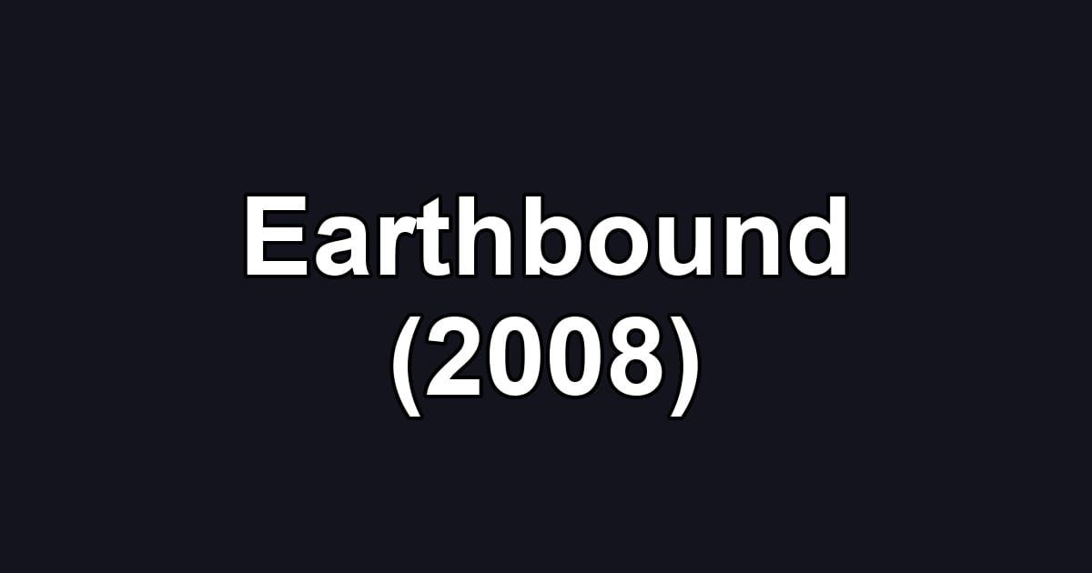 Earthbound (2008)