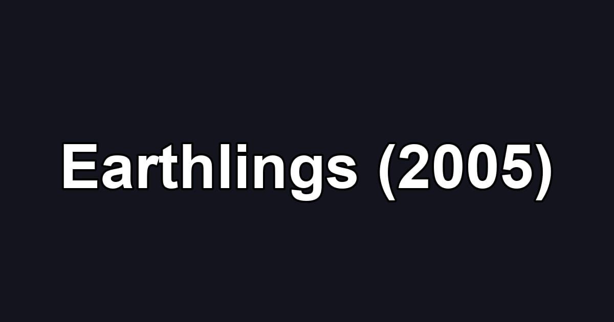 Earthlings (2005)