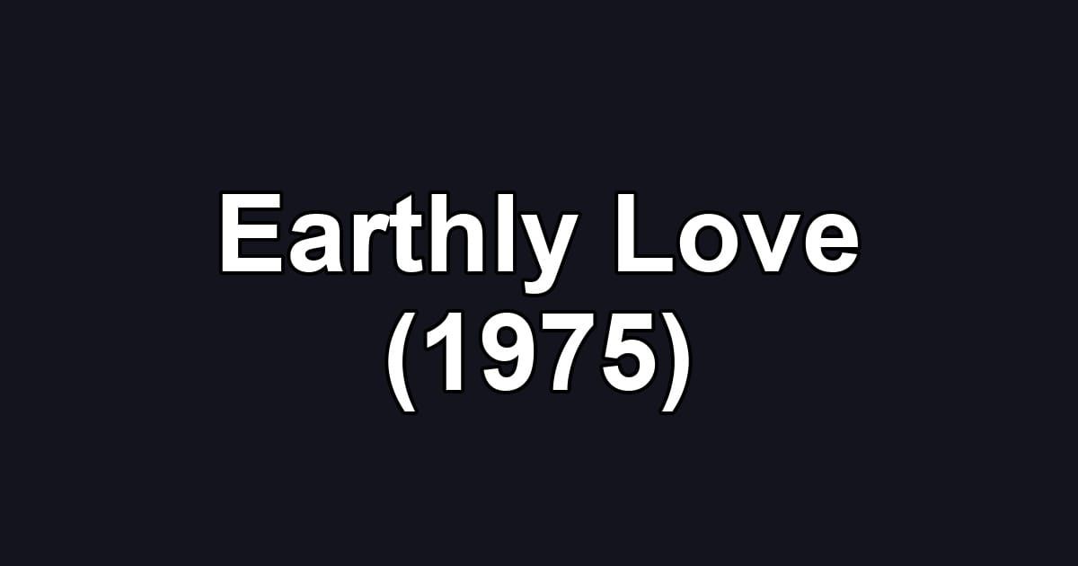 Earthly Love (1975)