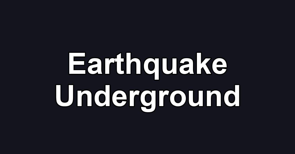 Earthquake Underground