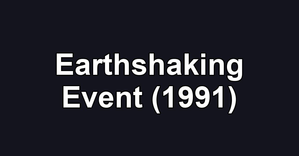 Earthshaking Event (1991)
