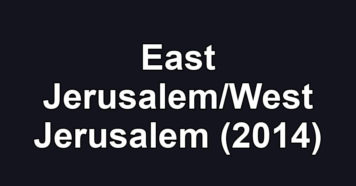 East Jerusalem/West Jerusalem (2014)