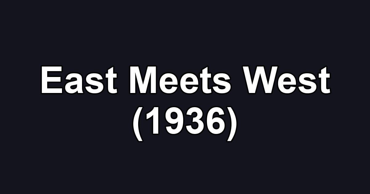 East Meets West (1936)