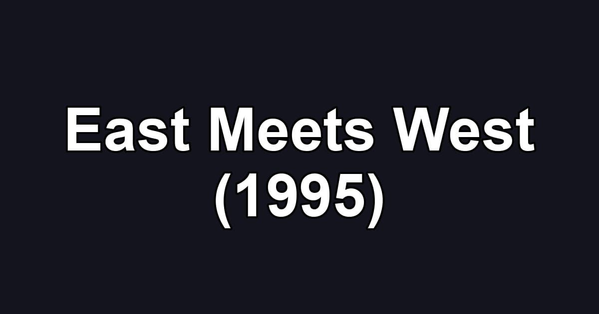 East Meets West (1995)