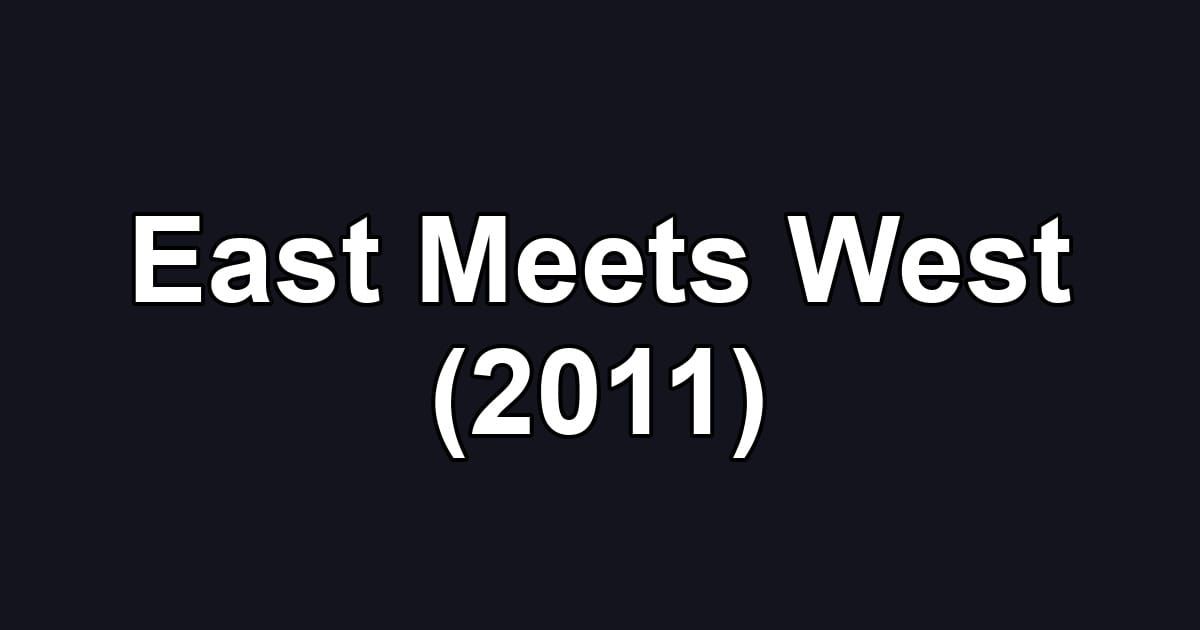 East Meets West (2011)